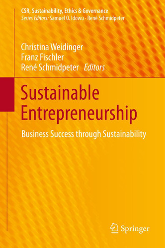 Sustainable Entrepreneurship: Business Success through Sustainability (CSR, Sustainability, Ethics & Governance) book cover by 