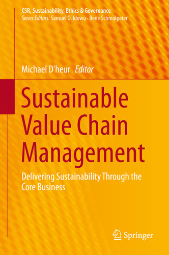 Sustainable Value Chain Management: Delivering Sustainability Through the Core Business (CSR, Sustainability, Ethics & Governance) book cover by 