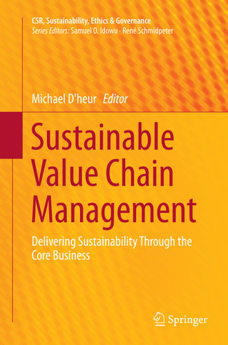 Sustainable Value Chain Management: Delivering Sustainability Through the Core Business (CSR, Sustainability, Ethics & Governance) book cover by 