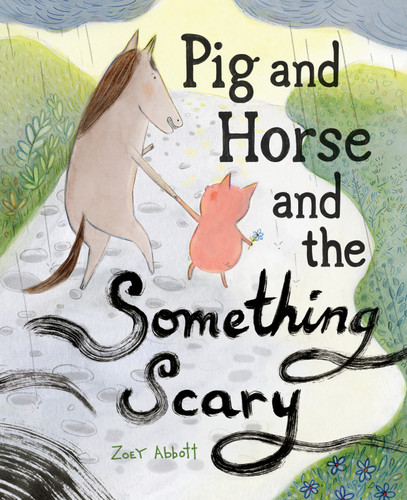 Pig and Horse and the Something Scary: A Picture Book book cover by Zoey Abbott