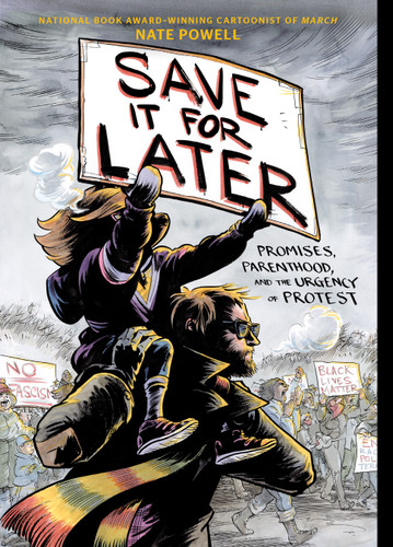 Save It for Later: Promises, Parenthood, and the Urgency of Protest book cover by Nate Powell