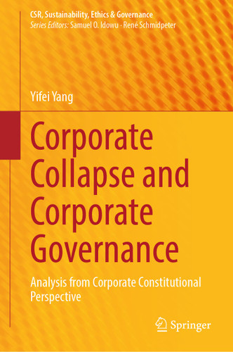 Corporate Collapse and Corporate Governance: Analysis from Corporate Constitutional Perspective (CSR, Sustainability, Ethics & Governance) book cover by Yifei Yang