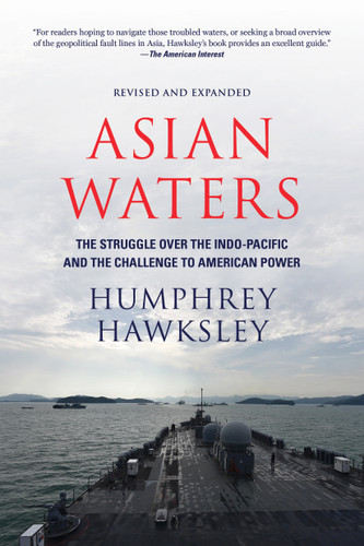Asian Waters: The Struggle Over the Indo-Pacific and the Challenge to American Power book cover by Humphrey Hawksley