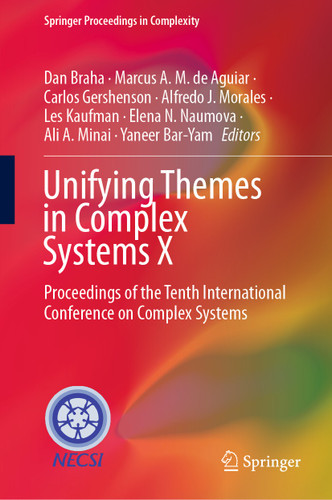 Unifying Themes in Complex Systems X: Proceedings of the Tenth International Conference on Complex Systems (Springer Proceedings in Complexity) book cover by 