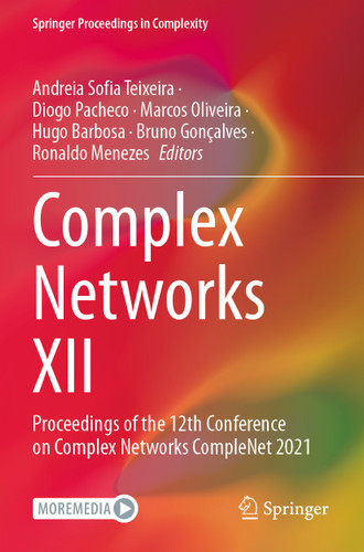 Complex Networks XII: Proceedings of the 12th Conference on Complex Networks CompleNet 2021 (Springer Proceedings in Complexity) book cover by 