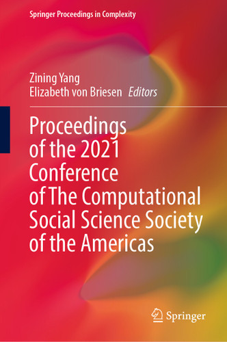 Proceedings of the 2021 Conference of The Computational Social Science Society of the Americas (Springer Proceedings in Complexity) book cover by 