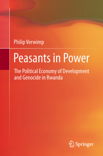 Peasants in Power: The Political Economy of Development and Genocide in Rwanda book cover by Philip Verwimp