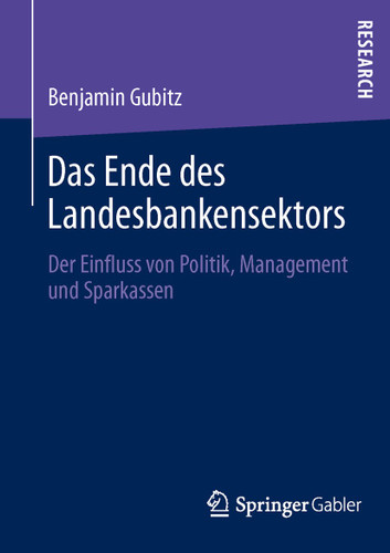 Das Ende des Landesbankensektors: Der Einfluss von Politik, Management und Sparkassen book cover by Benjamin Gubitz