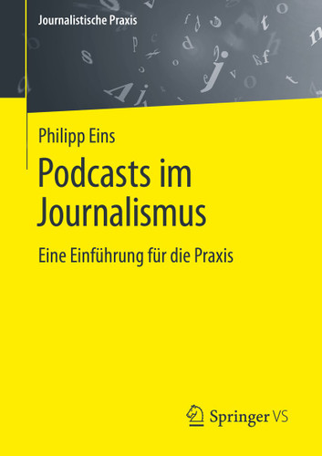 Podcasts im Journalismus: Eine Einführung für die Praxis (Journalistische Praxis) book cover by Philipp Eins