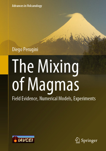 The Mixing of Magmas: Field Evidence, Numerical Models, Experiments (Advances in Volcanology) book cover by Diego Perugini