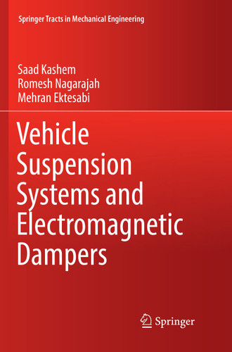 Vehicle Suspension Systems and Electromagnetic Dampers (Springer Tracts in Mechanical Engineering) book cover by Saad Kashem, Romesh Nagarajah, Mehran Ektesabi