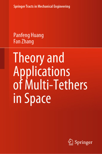 Theory and Applications of Multi-Tethers in Space (Springer Tracts in Mechanical Engineering) book cover by Panfeng Huang, Fan Zhang