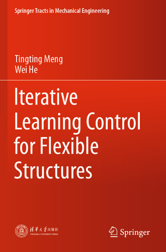Iterative Learning Control for Flexible Structures (Springer Tracts in Mechanical Engineering) book cover by Tingting Meng, Wei He