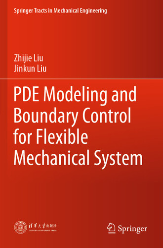 PDE Modeling and Boundary Control for Flexible Mechanical System (Springer Tracts in Mechanical Engineering) book cover by Zhijie Liu, Jinkun Liu