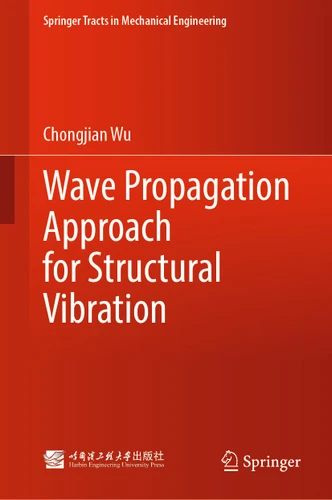 Wave Propagation Approach for Structural Vibration (Springer Tracts in Mechanical Engineering) book cover by Chongjian Wu