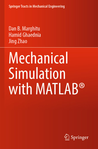 Mechanical Simulation with MATLAB® (Springer Tracts in Mechanical Engineering) book cover by Dan B. Marghitu, Hamid Ghaednia, Jing Zhao