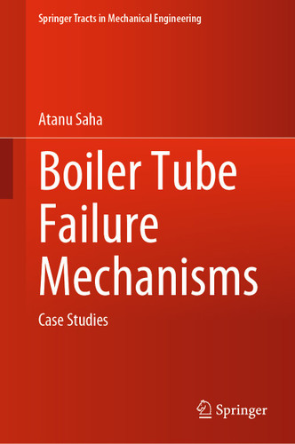 Boiler Tube Failure Mechanisms: Case Studies (Springer Tracts in Mechanical Engineering) book cover by Atanu Saha