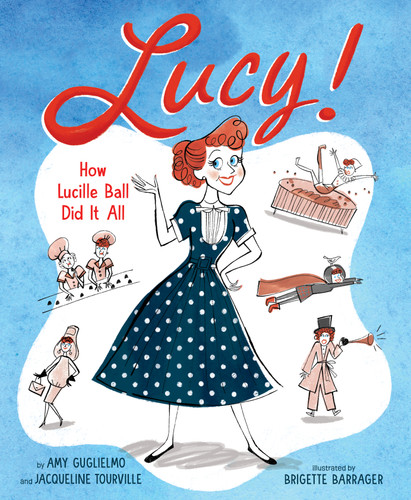 Lucy!: How Lucille Ball Did It All book cover by Amy Guglielmo, Jacqueline Tourville