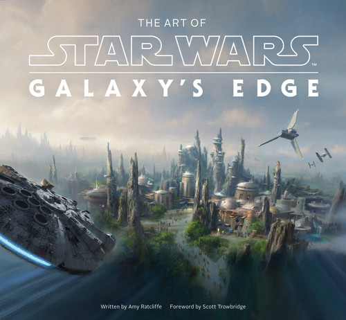 The Art of Star Wars: Galaxy’s Edge: The Official Behind-the-Scenes Companion (The Art of Star Wars) book cover by Amy Ratcliffe