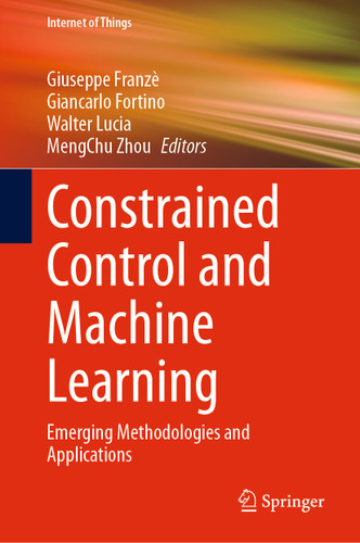 Constrained Control and Machine Learning: Emerging Methodologies and Applications (Internet of Things) book cover by 