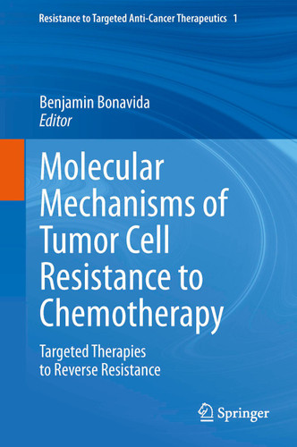 Molecular Mechanisms of Tumor Cell Resistance to Chemotherapy: Targeted Therapies to Reverse Resistance (Resistance to Targeted Anti-Cancer Therapeutics #1) book cover by 