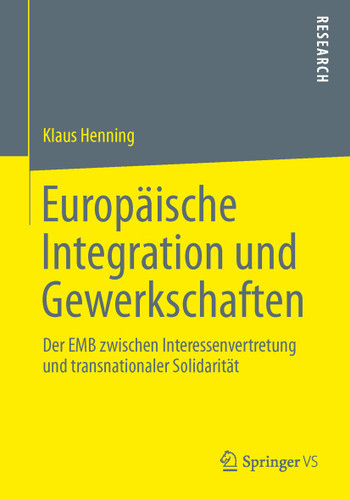 Europäische Integration und Gewerkschaften: Der EMB zwischen Interessenvertretung und transnationaler Solidarität book cover by Klaus Henning