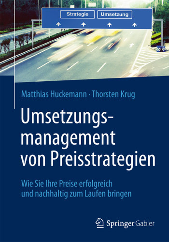 Umsetzungsmanagement von Preisstrategien: Wie Sie Ihre Preise erfolgreich und nachhaltig zum Laufen bringen book cover by Matthias Huckemann, Thorsten Krug