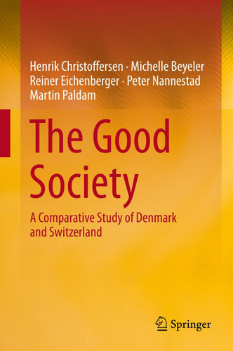The Good Society: A Comparative Study of Denmark and Switzerland book cover by Henrik Christoffersen, Michelle Beyeler, Reiner Eichenberger, Peter Nannestad, Martin Paldam