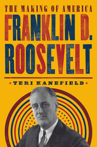 Franklin D. Roosevelt: The Making of America #5 (The Making of America) book cover by Teri Kanefield