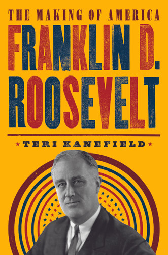 Franklin D. Roosevelt: The Making of America #5 (The Making of America) book cover by Teri Kanefield