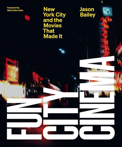 Fun City Cinema: New York City and the Movies that Made It book cover by Jason Bailey