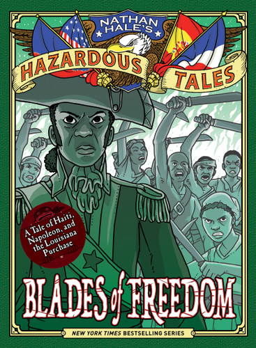 Blades of Freedom (Nathan Hale’s Hazardous Tales #10): A Tale of Haiti, Napoleon, and the Louisiana Purchase (Nathan Hale's Hazardous Tales) book cover by Nathan Hale