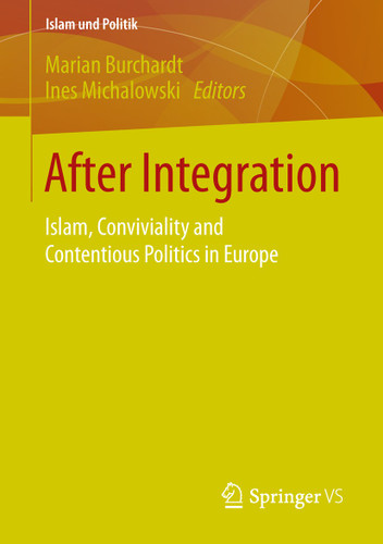 After Integration: Islam, Conviviality and Contentious Politics in Europe (Islam und Politik) book cover by 