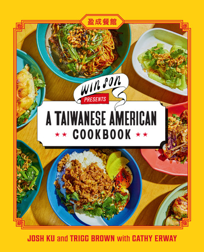 Win Son Presents a Taiwanese American Cookbook book cover by Trigg Brown, Josh Ku, Cathy Erway