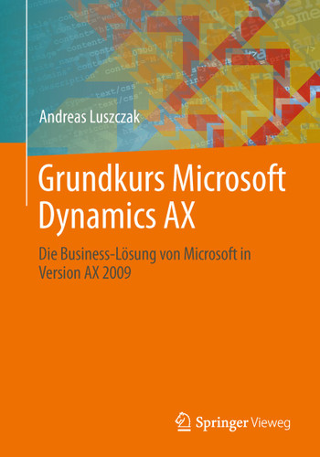 Grundkurs Microsoft Dynamics AX: Die Business-Lösung von Microsoft in Version AX 2009 book cover by Andreas Luszczak