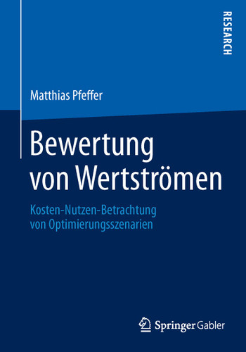 Bewertung von Wertströmen: Kosten-Nutzen-Betrachtung von Optimierungsszenarien book cover by Matthias Pfeffer