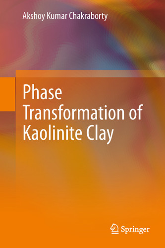 Phase Transformation of Kaolinite Clay book cover by Akshoy Kumar Chakraborty