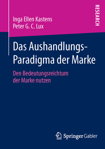 Das Aushandlungs-Paradigma der Marke: Den Bedeutungsreichtum der Marke nutzen book cover by Inga Ellen Kastens, Peter G. C. Lux