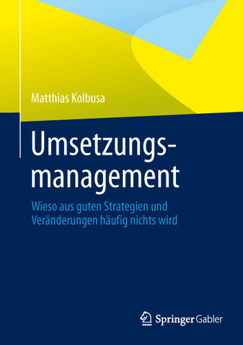 Umsetzungsmanagement: Wieso aus guten Strategien und Veränderungen häufig nichts wird book cover by Matthias Kolbusa
