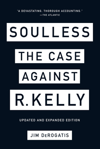 Soulless: The Case Against R. Kelly book cover by Jim DeRogatis