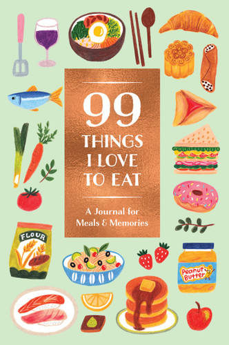 99 Things I Love to Eat Guided Journal: A Journal for Meals & Memories (99 Things) book cover by Noterie