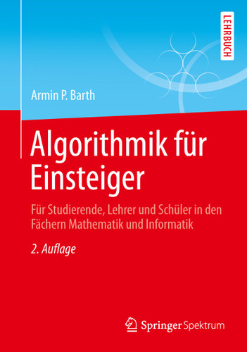 Algorithmik für Einsteiger: Für Studierende, Lehrer und Schüler in den Fächern Mathematik und Informatik book cover by Armin P. Barth