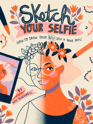 Sketch Your Selfie (Guided Sketchbook): How to Draw Your Best Self (and Your BFFs) book cover by Amy Blackwell