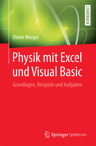 Physik mit Excel und Visual Basic: Grundlagen, Beispiele und Aufgaben book cover by Dieter Mergel
