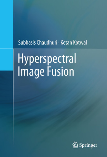Hyperspectral Image Fusion book cover by Subhasis Chaudhuri, Ketan Kotwal