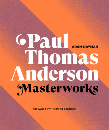 Paul Thomas Anderson: Masterworks: A Filmmaker’s Creative Journey book cover by Adam Nayman