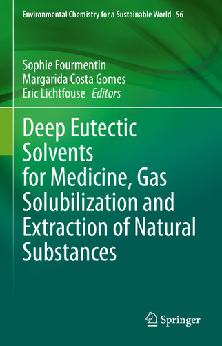 Deep Eutectic Solvents for Medicine, Gas Solubilization and Extraction of Natural Substances (Environmental Chemistry for a Sustainable World #56) book cover by 