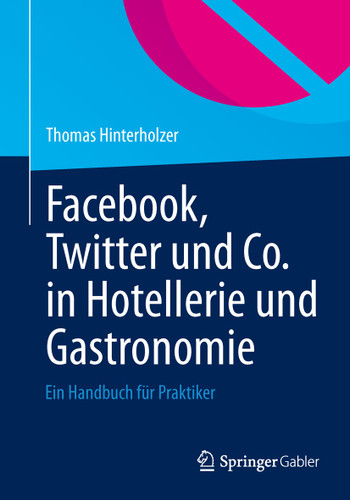 Facebook, Twitter und Co. in Hotellerie und Gastronomie: Ein Handbuch für Praktiker book cover by Thomas Hinterholzer