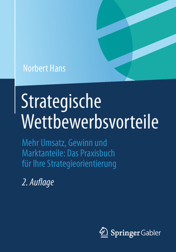 Strategische Wettbewerbsvorteile: Mehr Umsatz, Gewinn und Marktanteile: Das Praxisbuch für Ihre Strategieorientierung book cover by Norbert Hans