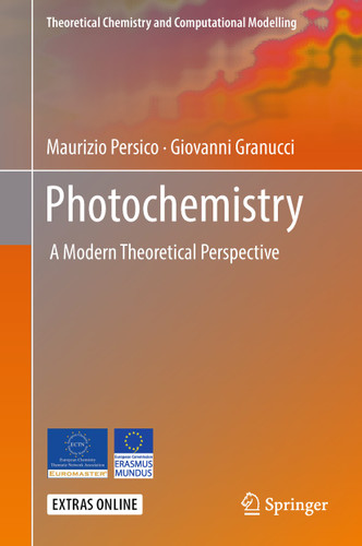 Photochemistry: A Modern Theoretical Perspective (Theoretical Chemistry and Computational Modelling) book cover by Maurizio Persico, Giovanni Granucci
